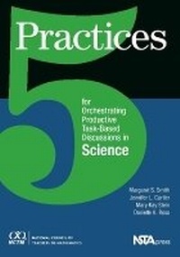 Enlarge image Cover: 5 Practices for Orchestrating Productive Task-Based Discussions in Science - National Council of Teachers of Mathematics,U.S.