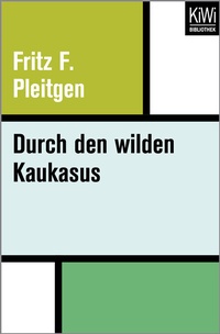 Abbildung von: Durch den wilden Kaukasus - Kiepenheuer & Witsch