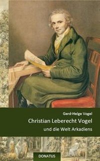 Abbildung von: Christian Leberecht Vogel und die Welt Arkadiens - Donatus Verlag