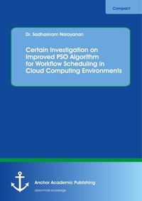 Abbildung von: Certain Investigation on Improved PSO Algorithm for Workflow Scheduling in Cloud Computing Environments - Anchor Academic Publishing