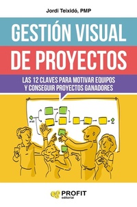 Abbildung von: Gestión visual de proyectos : las 12 claves para motivar equipos y conseguir proyectos ganadores - Profit Editorial