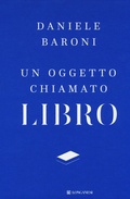 Cover: Un oggetto chiamato libro. Breve trattato di cultura del progetto - La vostra via. Grandi guide;Longanesi
