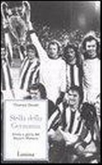 Abbildung von: Stella della Germania. Storia e gloria del Bayern Monaco - Storie e miti;Limina