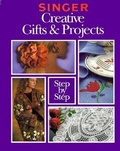 Cover: Singer Creative Gifts and Projects Step-By-Step - Cy de Cosse