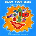 Cover: Enjoy Your Cells - Cold Spring Harbor Laboratory Press,U.S.