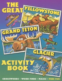 Enlarge image Cover: The Great Yellowstone, Grand Teton, Glacier Activity Book. - Rising Moon Books for Young Readers