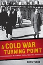 Cover: A Cold War Turning Point - University of Pennsylvania Press, Inc.