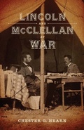 Cover: Lincoln and McClellan at War - University of Pennsylvania Press, Inc.