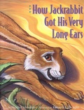 Cover: How Jackrabbit Got His Very Long Ears - Cooper Square Publishers Inc.,U.S.