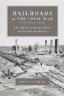 Cover: Railroads in the Civil War - Princeton University Press