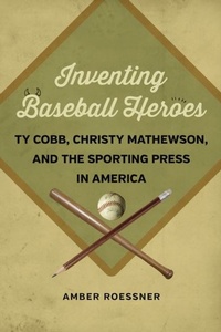 Abbildung von: Inventing Baseball Heroes - Princeton University Press
