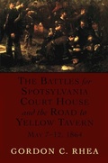 Cover: The Battles for Spotsylvania Court House and the Road to Yellow Tavern, May 7-12, 1864 - NYU Press