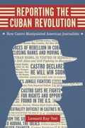 Cover: Reporting the Cuban Revolution - Princeton University Press