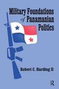 Cover: Military Foundations of Panamanian Politics - Routledge