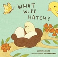 Cover: What Will Hatch? - Bloomsbury Childrens Books