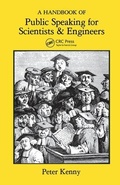Cover: A Handbook of Public Speaking for Scientists and Engineers - CRC Press