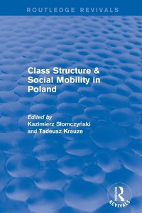 Enlarge image Cover: Class Structure and Social Mobility in Poland - Routledge
