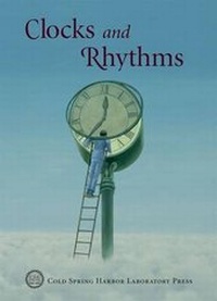 Enlarge image Cover: Clocks and Rhythms - Cold Spring Harbor Laboratory Press,U.S.