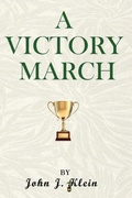 Cover: A Victory March - John J. Klein