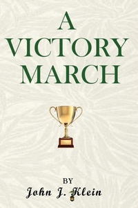 Enlarge image Cover: A Victory March - John J. Klein