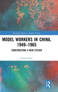 Cover: Model Workers in China, 1949-1965 - Routledge