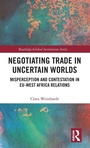 Cover: Negotiating Trade in Uncertain Worlds - Routledge