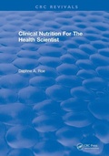 Cover: Clinical Nutrition For The Health Scientist - CRC Press