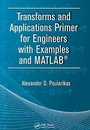 Cover: Transforms and Applications Primer for Engineers with Examples and MATLAB (R) - CRC Press