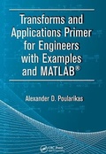 Cover: Transforms and Applications Primer for Engineers with Examples and MATLAB (R) - CRC Press