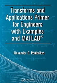 Enlarge image Cover: Transforms and Applications Primer for Engineers with Examples and MATLAB (R) - CRC Press