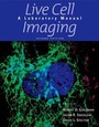 Cover: Live Cell Imaging - Cold Spring Harbor Laboratory Press,U.S.