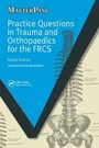 Cover: Practice Questions in Trauma and Orthopaedics for the FRCS - CRC Press