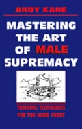 Cover: Mastering the Art of Male Supremacy - Paladin Press,U.S.