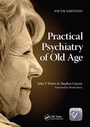 Cover: Practical Psychiatry of Old Age, Fifth Edition - CRC Press
