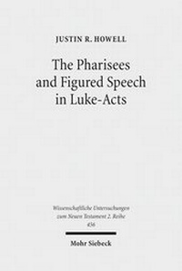 Abbildung von: The Pharisees and Figured Speech in Luke-Acts - Mohr Siebeck
