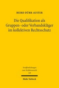 Abbildung von: Die Qualifikation als Gruppen- oder Verbandsklaeger im kollektiven Rechtsschutz - Mohr Siebeck