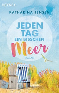 Abbildung von: Jeden Tag ein bisschen Meer - Heyne