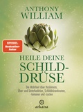Cover: Heile deine Schilddr&uuml;se - Arkana