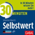 Cover: 30 Minuten Selbstwert - GABAL