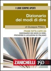Abbildung von: Frase fatta capo ha. Dizionario dei modi di dire, proverbi e locuzioni di italiano - I libri sempre aperti;Zanichelli
