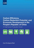 Cover: Carbon Efficiency, Carbon Reduction Potential, and Economic Development in the People's Republic of China - Asian Development Bank