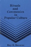 Cover: Rituals and Ceremonies in Popular Culture - The Popular Press