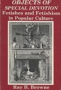 Cover: Objects of Special Devotion - The Popular Press
