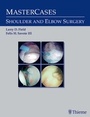 Cover: MasterCases in Shoulder and Elbow Surgery - Thieme Publishers