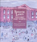 Cover: Sweetie Ladd's Historic Fort Worth - Texas Christian University Press