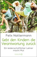Abbildung von: Gebt den Kindern die Verantwortung zurück - Knaur