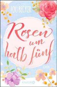Abbildung von: Rosen um halb fünf - Knaur