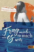 Cover: Frag mich, wie es f&uuml;r mich war - Beltz Verlagsgruppe GmbH & Co. KG