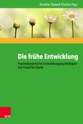 Cover: Die fr&uuml;he Entwicklung - Psychodynamische Entwicklungspsychologien von Freud bis heute - Vandenhoeck & Ruprecht