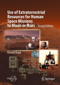 Enlarge image Cover: Use of Extraterrestrial Resources for Human Space Missions to Moon or Mars - Springer